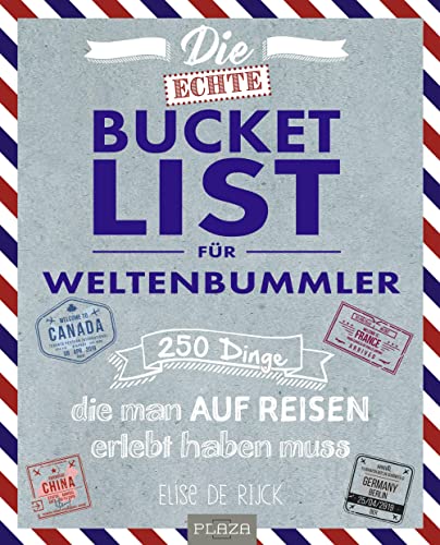 Bucket List für Weltenbummler: 250 Erlebnisse